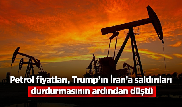 Petrol fiyatları, Trump’ın İran’a saldırıları durdurmasının ardından düştü