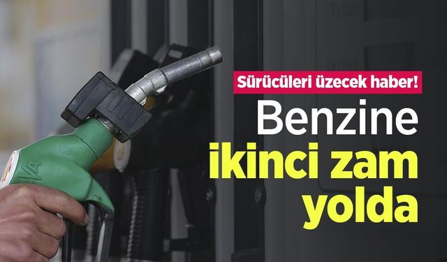 Sürücüleri üzecek haber! Benzine ikinci zam yolda