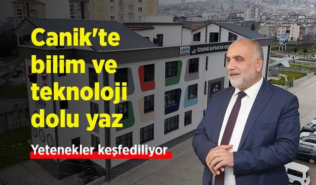 Canik'te bilim ve teknoloji dolu yaz: Yetenekler keşfediliyor