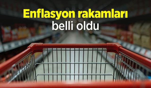 Enflasyon rakamları belli oldu