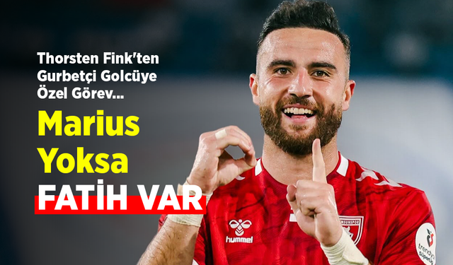 Thorsten Fink'ten Gurbetçi Golcüye Özel Görev... Marius Yoksa FATİH VAR