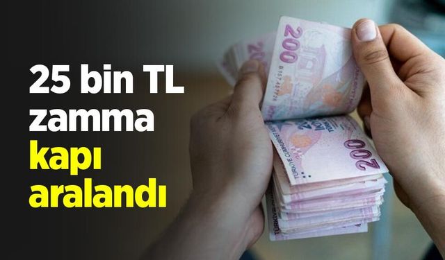 25 bin TL zamma kapı aralandı