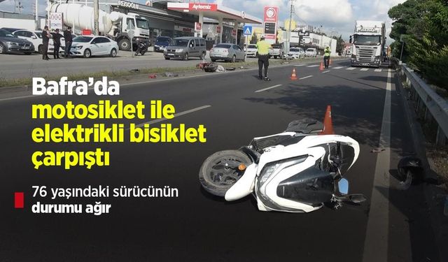Bafra’da motosiklet ile elektrikli bisiklet çarpıştı: 76 yaşındaki sürücünün durumu ağır