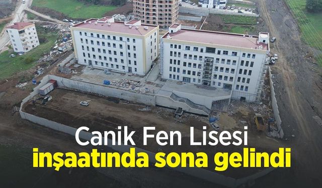 Canik Fen Lisesi inşaatında sona gelindi