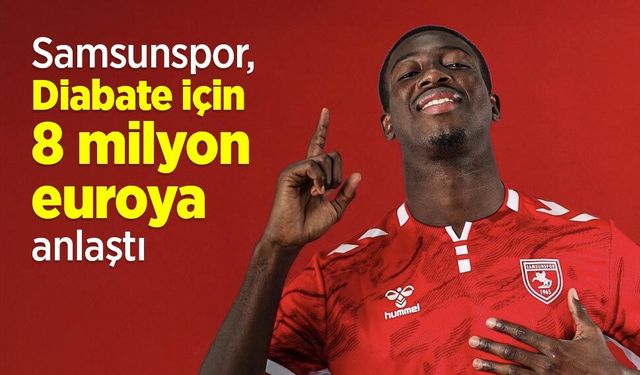 Samsunspor, Diabate için 8 milyon euroya anlaştı