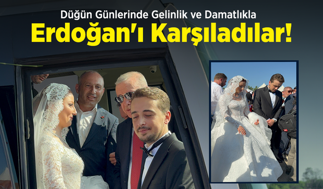 Düğün Günlerinde Gelinlik ve Damatlıkla Erdoğan'ı Karşıladılar!
