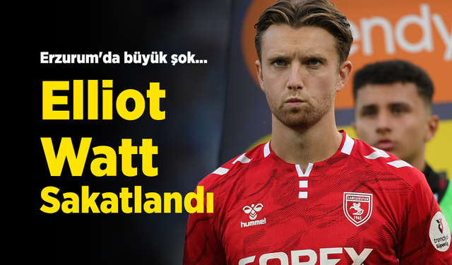 Erzurum'da büyük şok... Elliot Watt Sakatlandı