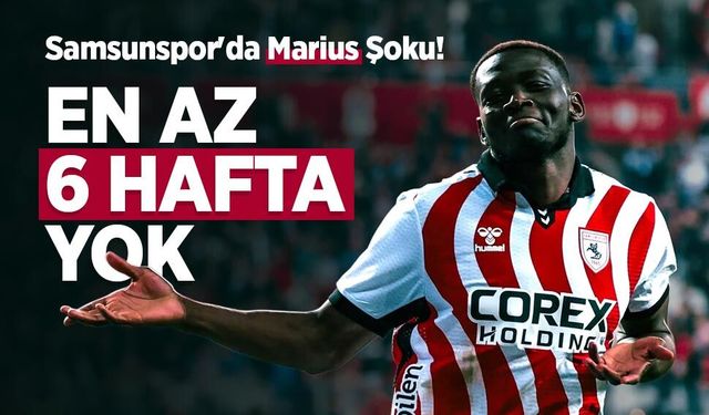 Samsunspor'da Marius Şoku! EN AZ 6 HAFTA YOK