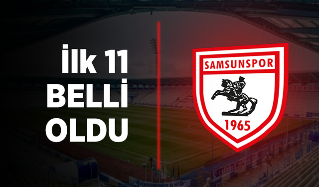 Erzurumspor Samsunspor ilk 11 belli oldu! İşte maçın kadroları