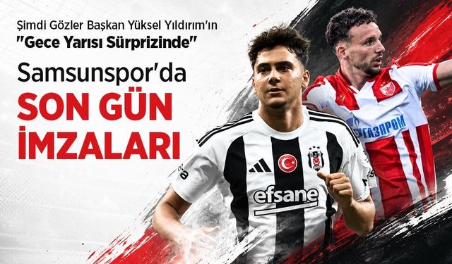 Samsunspor'da SON GÜN İMZALARI