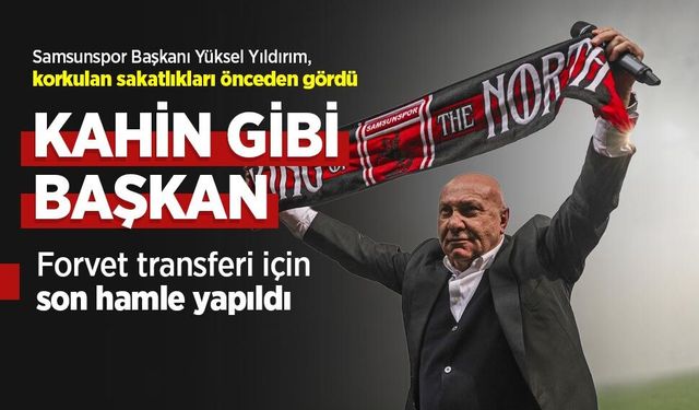 Samsunspor Başkanı Yüksel Yıldırım, korkulan sakatlıkları önceden gördü! KAHİN GİBİ BAŞKAN