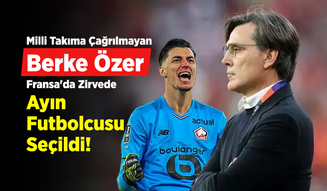 Milli Takıma Çağrılmayan Berke Özer Fransa'da Zirvede: Ayın Futbolcusu Seçildi!