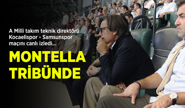 A Milli takım teknik direktörü, Kocaelispor - Samsunspor maçını canlı izledi… MONTELLA TRİBÜNDE