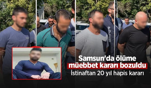Samsun'da ölüme müebbet kararı bozuldu: İstinaftan 20 yıl hapis kararı