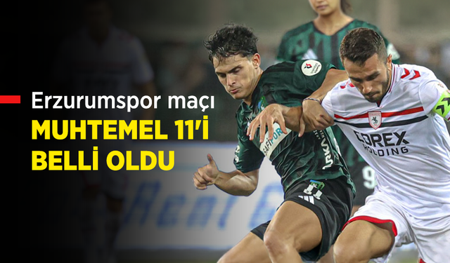 Erzurumspor maçı  MUHTEMEL 11'İ  BELLİ OLDU