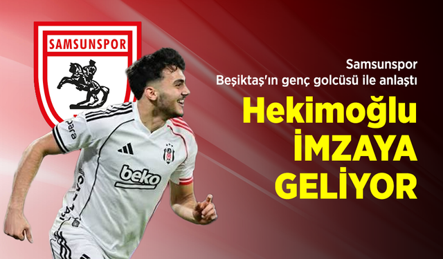 Samsunspor, Beşiktaş'ın genç golcüsü ile anlaştı… Hekimoğlu İMZAYA GELİYOR