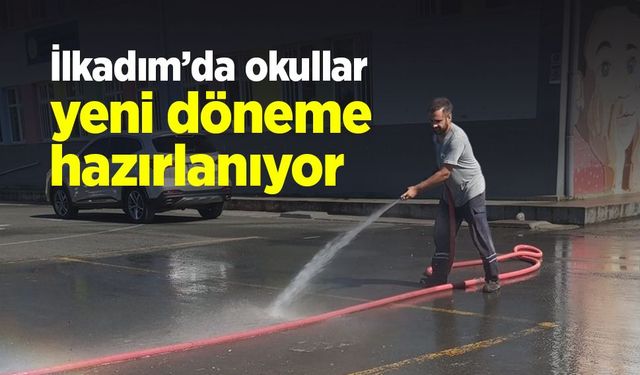 İlkadım’da okullar yeni döneme hazırlanıyor