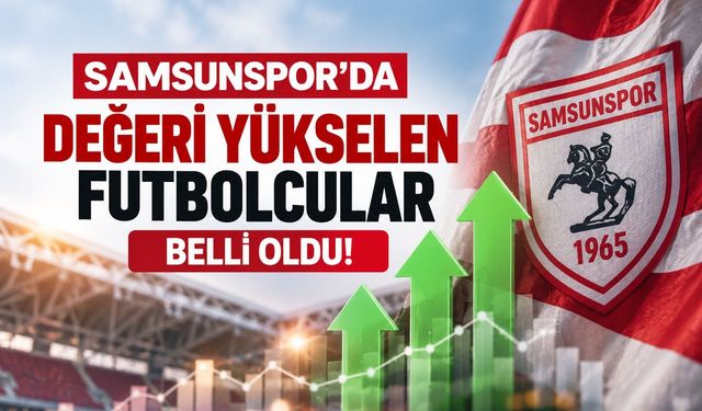 Samsunspor’da değeri yükselen futbolcular belli oldu! Transfermarkt güncelledi