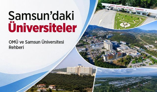 Samsun’daki Üniversiteler: OMÜ ve Samsun Üniversitesi