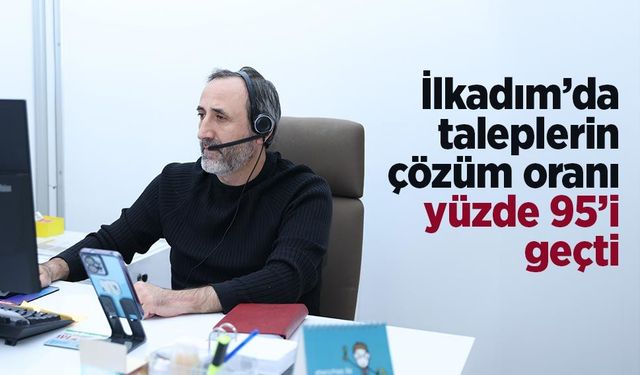 İlkadım’da taleplerin çözüm oranı yüzde 95’i geçti