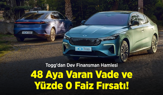 Togg'dan Dev Finansman Hamlesi: 48 Aya Varan Vade ve Yüzde 0 Faiz Fırsatı!