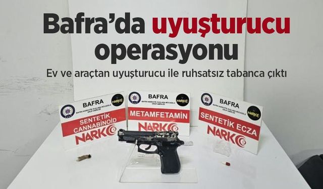 Bafra’da uyuşturucu operasyonu: Ev ve araçtan uyuşturucu ile ruhsatsız tabanca çıktı