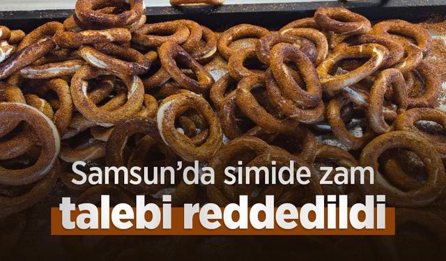 Samsun’da simide zam talebi reddedildi: 15 TL’den satılmaya devam edecek