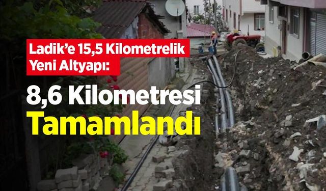 Ladik’e 15,5 Kilometrelik Yeni Altyapı: 8,6 Kilometresi Tamamlandı