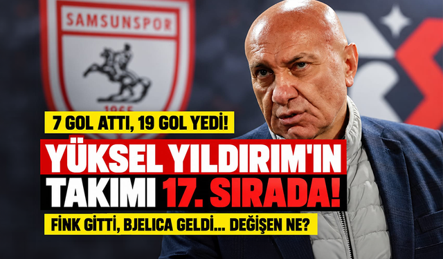 Samsunspor'da fatura kime kesilecek? Yüksel Yıldırım'ın kurduğu takım küme düşme hattında!