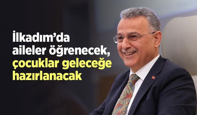 İlkadım’da aileler öğrenecek, çocuklar geleceğe hazırlanacak