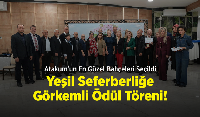 Atakum'un En Güzel Bahçeleri Seçildi: Yeşil Seferberliğe Görkemli Ödül Töreni!