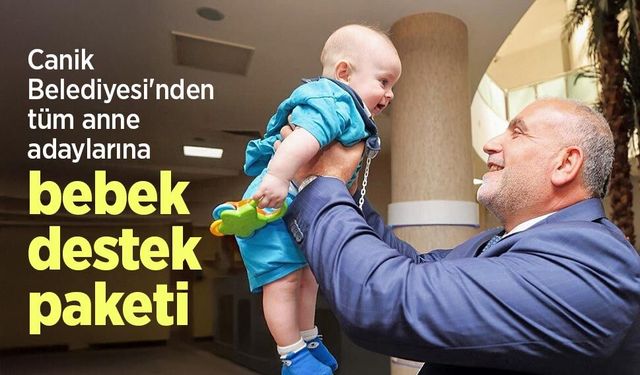 Canik Belediyesi'nden tüm anne adaylarına bebek destek paketi