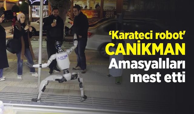 ‘Karateci robot' CANİKMAN Amasyalıları mest etti