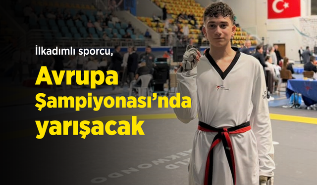 İlkadımlı sporcu, Avrupa Şampiyonası’nda yarışacak