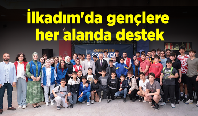 İlkadım'da gençlere her alanda destek