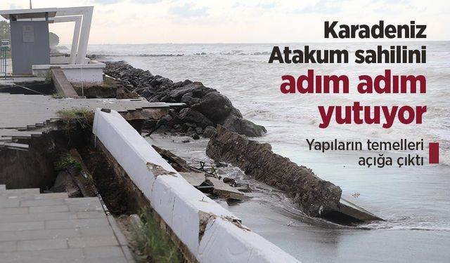 Karadeniz Atakum sahilini adım adım yutuyor: Yapıların temelleri açığa çıktı