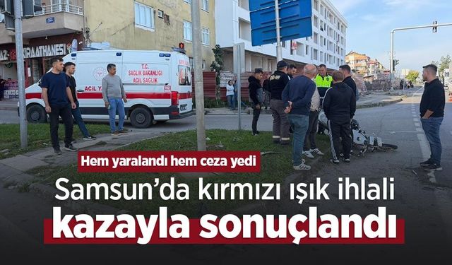 Samsun’da kırmızı ışık ihlali kazayla sonuçlandı: Hem yaralandı hem ceza yedi