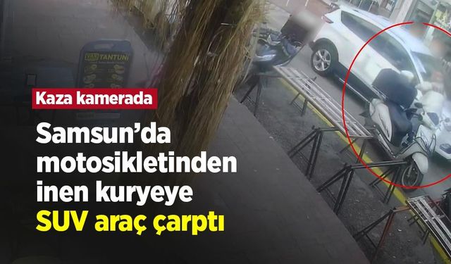 Samsun’da motosikletinden inen kuryeye SUV araç çarptı: Kaza kamerada
