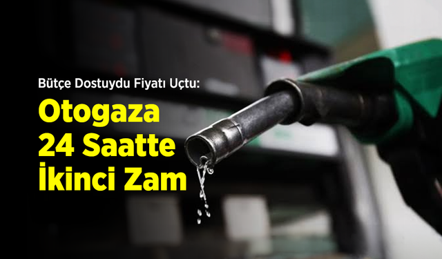 Bütçe Dostuydu Fiyatı Uçtu: Otogaza 24 Saatte İkinci Zam, Bir Günde 6,08 TL Birden Yükseldi!