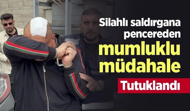 Silahlı saldırgana pencereden mumluklu müdahale: Tutuklandı