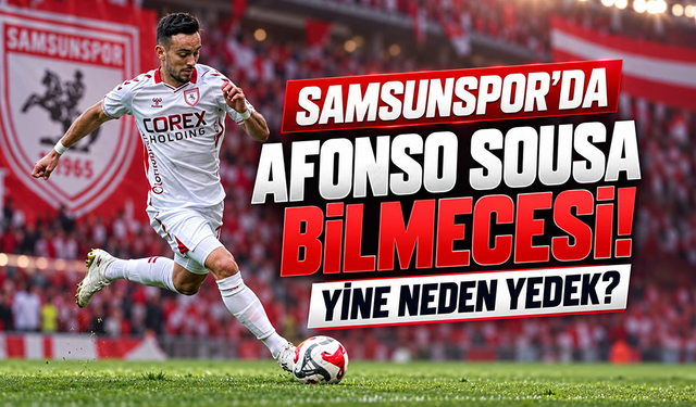 Samsunspor'da Afonso Sousa bilmecesi! Yine neden yedek?