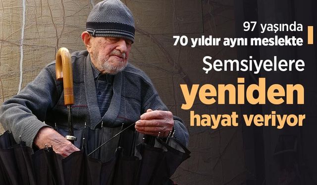 97 yaşında, 70 yıldır aynı meslekte: Şemsiyelere yeniden hayat veriyor