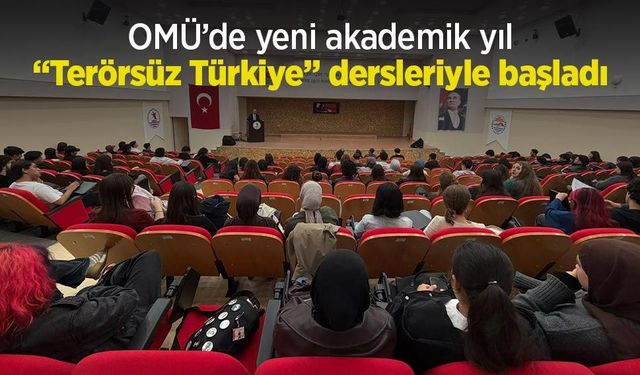 OMÜ’de yeni akademik yıl “Terörsüz Türkiye” dersleriyle başladı