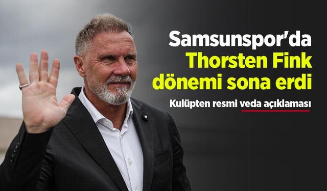 Samsunspor'da Thorsten Fink dönemi sona erdi: Kulüpten resmi veda açıklaması
