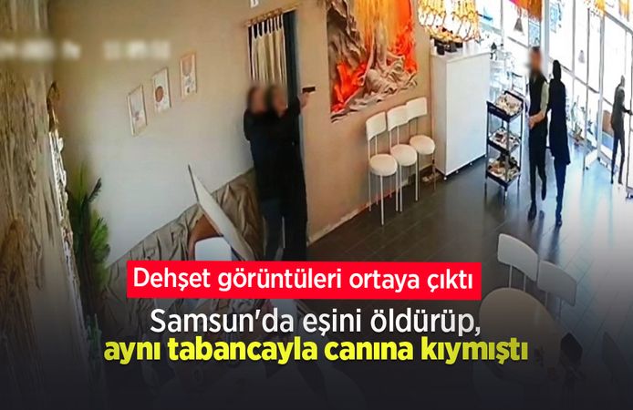Samsun'da eşini öldürüp, aynı tabancayla canına kıymıştı: Dehşet görüntüleri ortaya çıktı