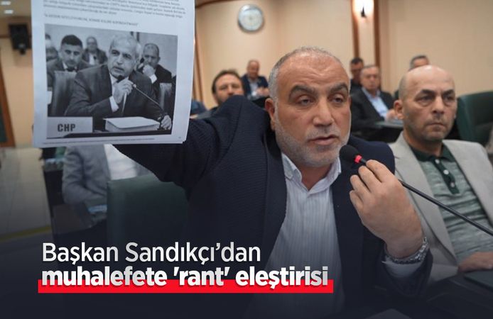Başkan Sandıkçı’dan muhalefete 'rant' eleştirisi