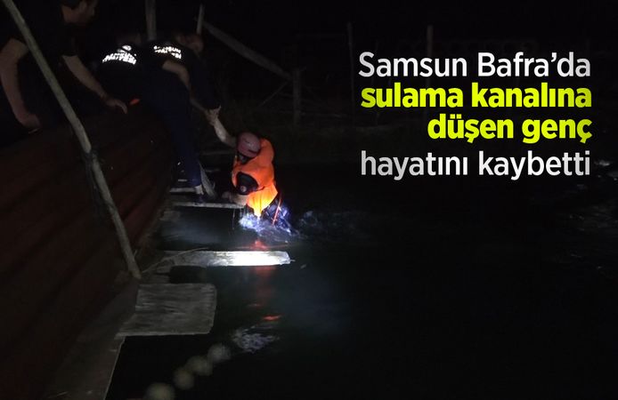 Samsun Bafra’da sulama kanalına düşen genç hayatını kaybetti