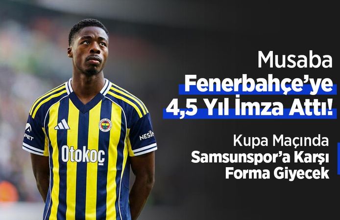 Musaba Fenerbahçe’ye 4,5 Yıl İmza Attı! Kupa Maçında Samsunspor’a Karşı Forma Giyecek