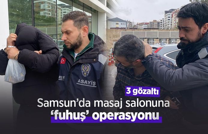 Samsun’da masaj salonuna ‘fuhuş’ operasyonu; 3 gözaltı