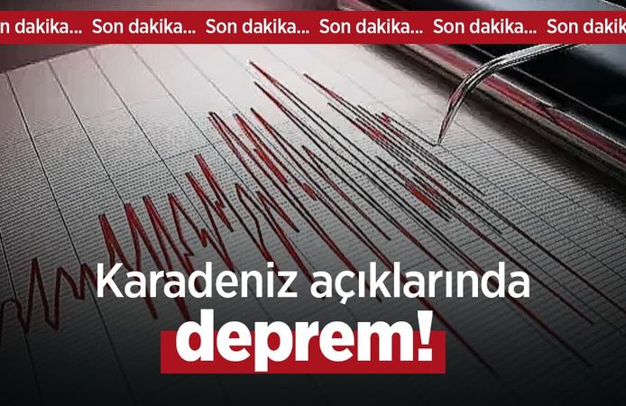 Son dakika... Karadeniz açıklarında deprem